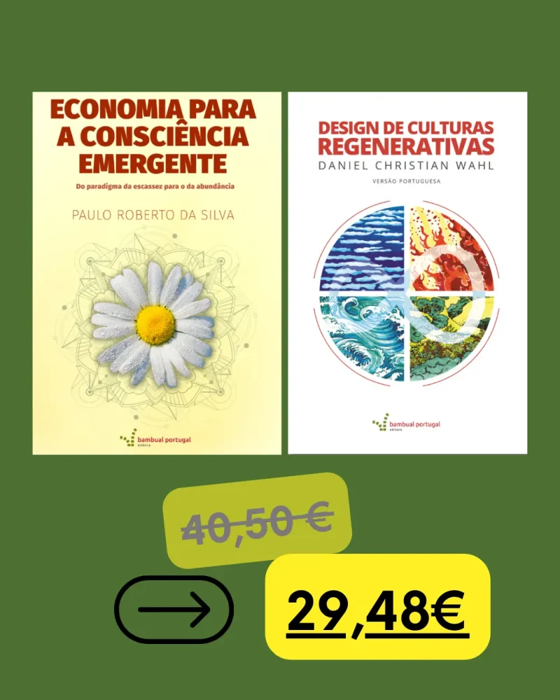 PACK 2 - ECONOMIA PARA A CONSCIÊNCIA EMERGENTE | Paulo Roberto da Silva e DESIGN DE CULTURAS REGENERATIVAS | Daniel Christian Wahl