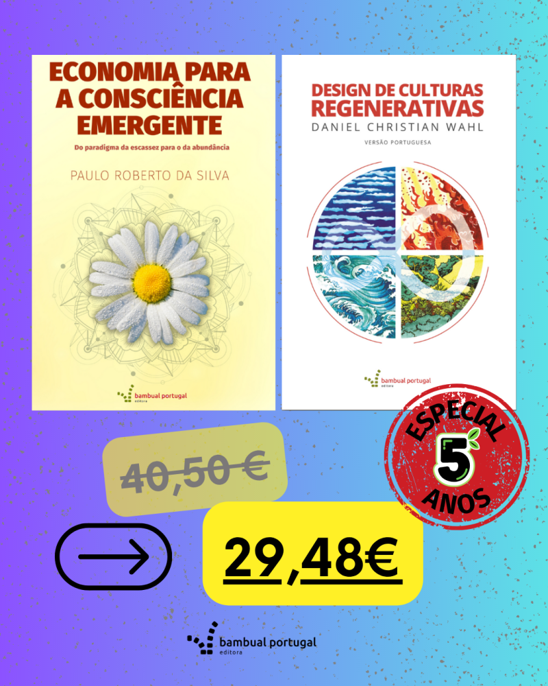 PACK 2 - ECONOMIA PARA A CONSCIÊNCIA EMERGENTE | Paulo Roberto da Silva e DESIGN DE CULTURAS REGENERATIVAS | Daniel Christian Wahl