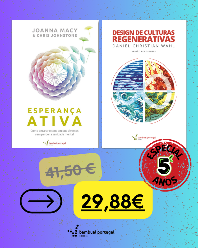 PACK 1 - ESPERANÇA ATIVA | Joanna Macy e Chris Johnstone e DESIGN DE CULTURAS REGENERATIVAS | Daniel Christian Wahl