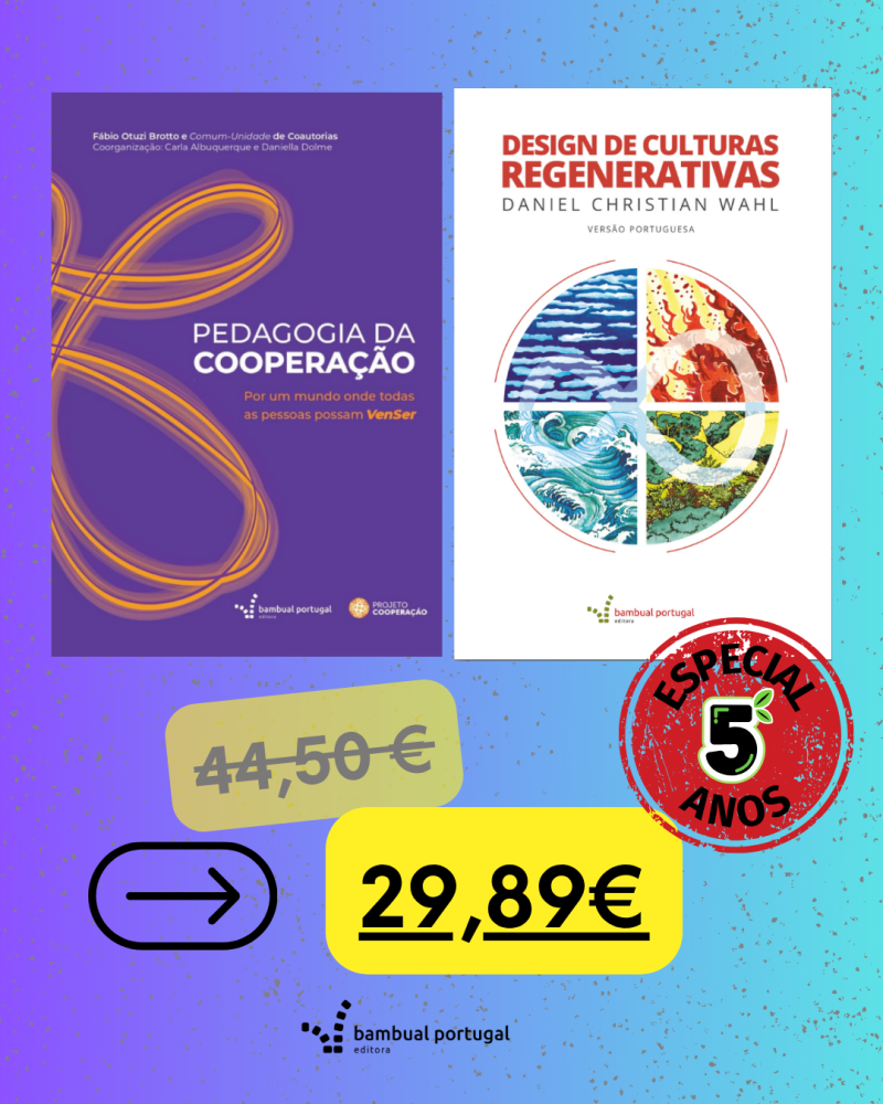 PACK 3 - PEDAGOGIA DA COOPERAÇÃO | Fábio Brotto, Carla Albuquerque, Daniella Dolme e DESIGN DE CULTURAS REGENERATIVAS | Daniel Christian Wahl